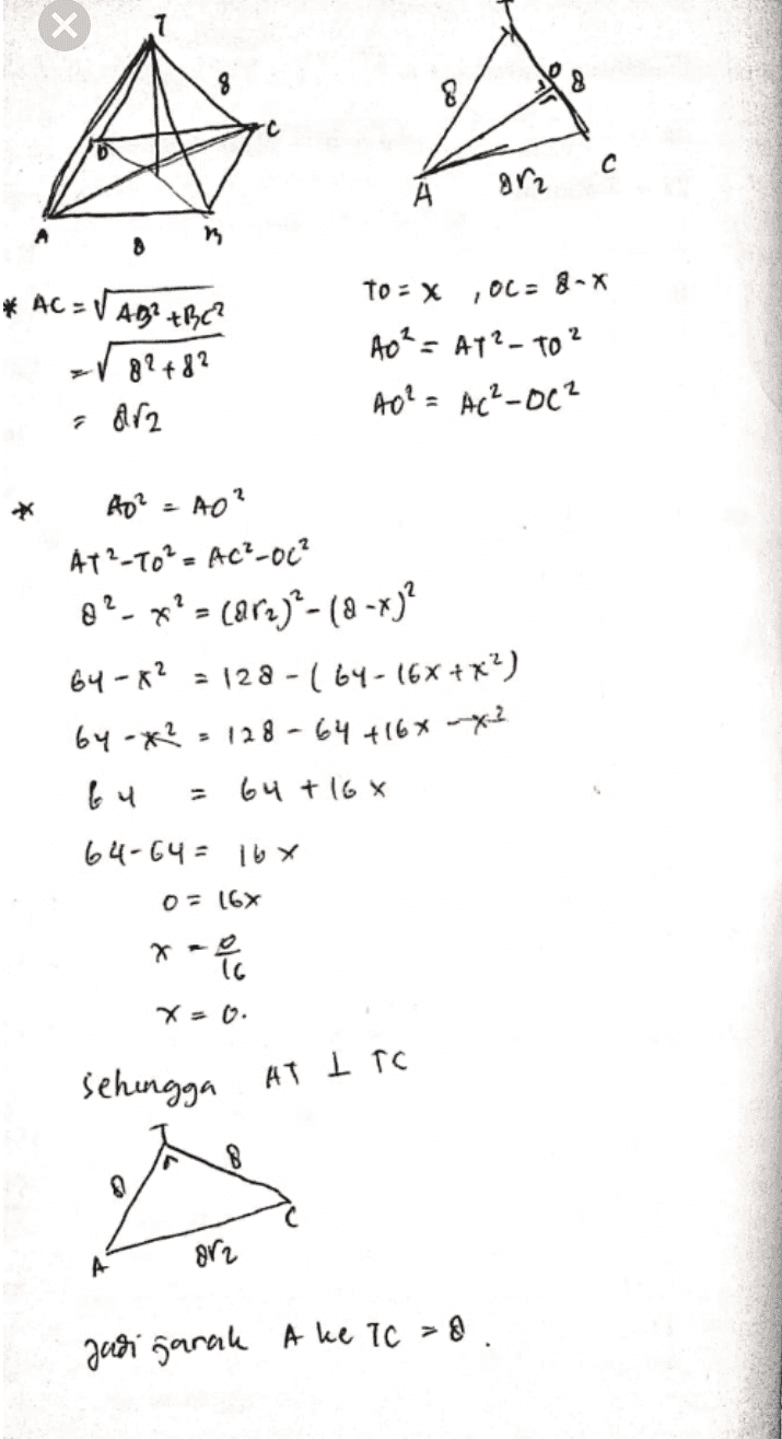 8 8 C с А gr2 B 8 to : x ,00 = &-X * AC = V AD? +RC? V 82 +8? H0²= AT²-To ² H0²= Ac²-00² s dr2 * A² = AO? AT²-70² = AC²-0c? 8?-8?- (012) - (-x)? 64-K? = 128 - (64-16x +*?) by-x² = 128-64 +168 x3 bu 64 + 16x 64-64 = 16 x O=16X 0 16 X-O. sehingga AT I TC N ore Juri garal A ke TC >8. 