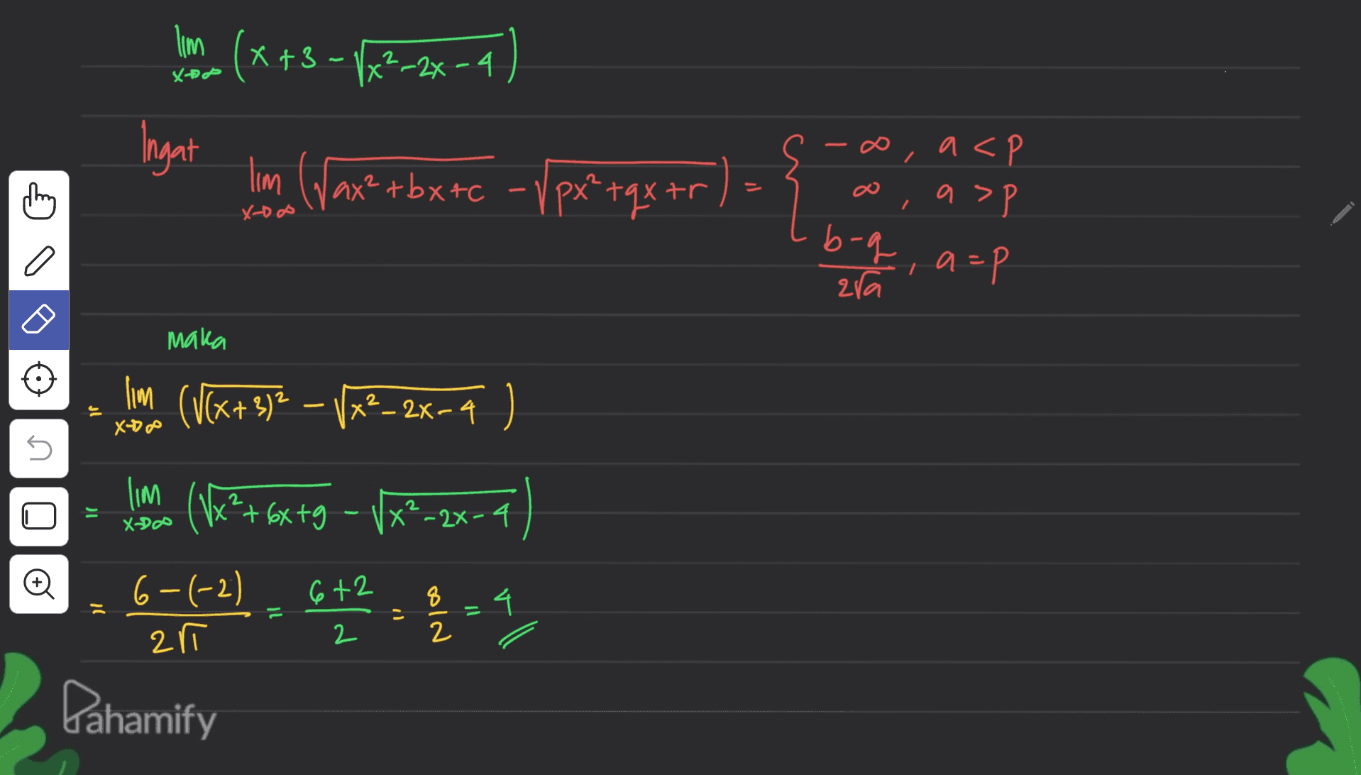 Ilm (x+3 - x+3-1x2-28-4 ) X-BP Ingat lim (Wax² + bxtc - Vpx?tqx+r -o,a<P a>Р / X-DO b-q, a=p a - = ara maka Im (V(x+3/2 - Vx²_2X-4 X-) ve U lim (Vx+76x+9 2 X²-2%-4 o 6-(-2) 21 G+2 = 1 / 2 - 4 Pahamify 