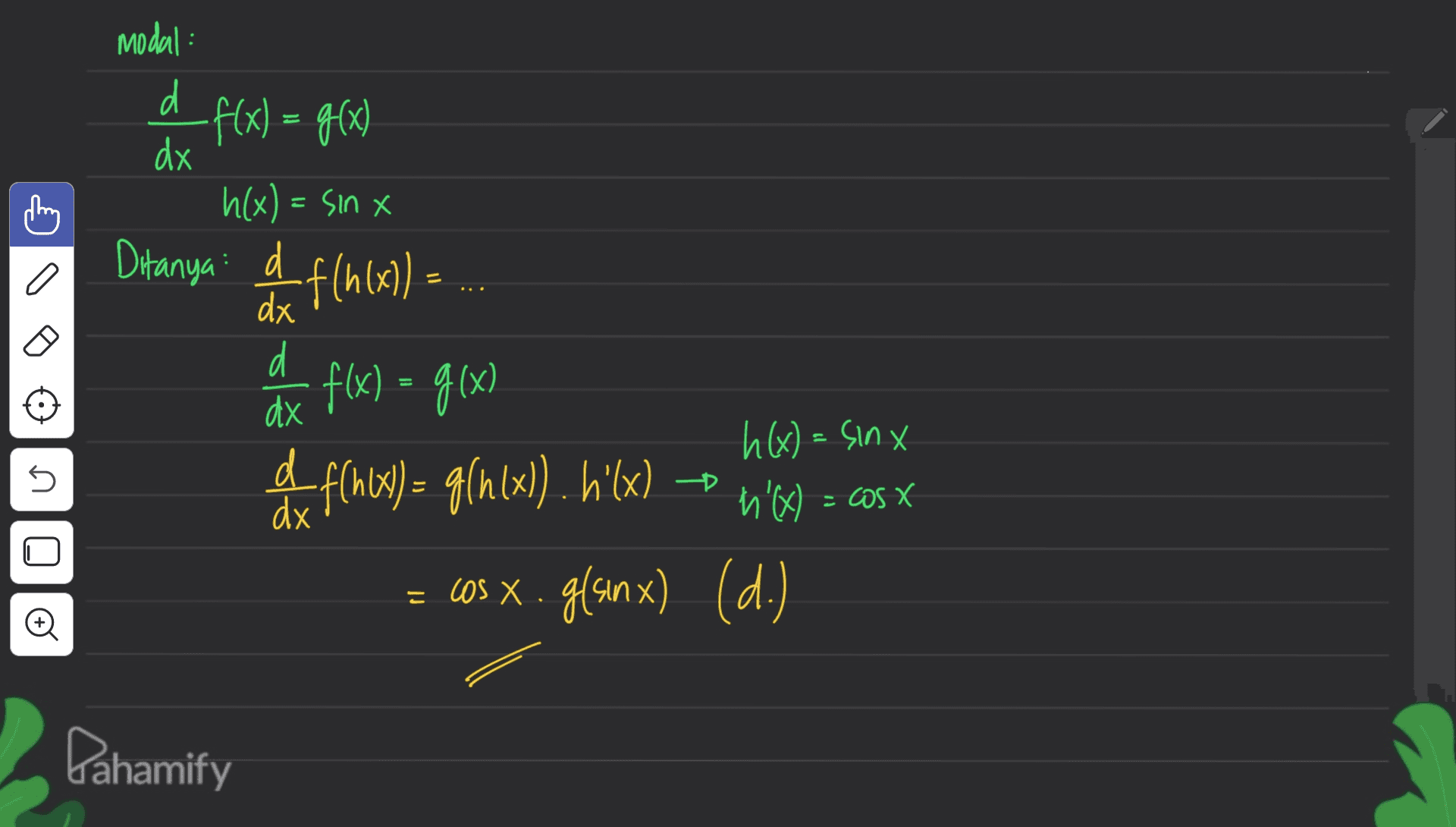 Dtanya i el f ((5) - a = modal : d f(x) = g(x) faxgelen dx h(x) = sinx d (x= dx d f(x) = g(x) 9:00 dx h(x) = sinx de f(nbx) = g(n(x). h'lx) dx h'(x) = cosx =.605x.g(senx) (d.) ni Los Đ Dahamify 