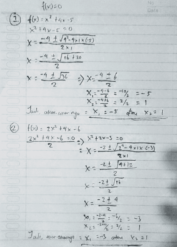 2 ax + bx + c = 0 2 -b + b- 4ac X=- 2a 
1 f(x)=0 f) : x² + 4x-5 x² + 4x-500 -4 t ſq²-4*1*(-5) Х 2*1 ko 4 + 16 +20 2 x=-41556 5) x4 2 Jadi, akar-akar 2 X,5-40 :-% --5 x = 4+6 = 2/2 = 1 er nya = x=-5 atau X22 1 If(x) = 2x²+46-6 2x² + ax=6=0 X? +2x-3 = 0 -) 2 : x=-2 1/2-41(-3) 2 2*1 x = -2 + 14+12 2 x = -27 Sub 2 x = -244 2 8,2592412=-3 x2 = 2+4/22/ +/2 2 2 = 1 Tads, akar-akarnyo = X, ²-3 atau X2=1 