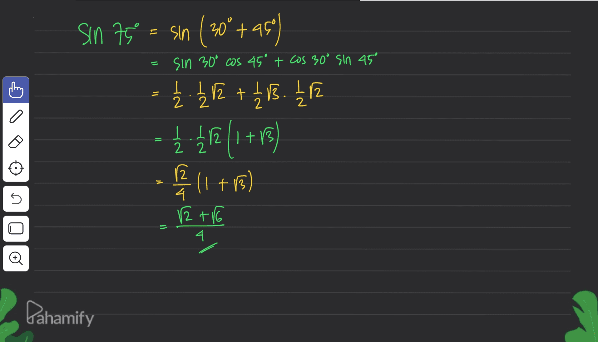 SIn 300 Cos 45° + COS 300 SIn 45° 1 2 2. 2 = Sin 75 = sin ( 30° +45" - 1+19) (If) ) = OIN 12 4 4. Pahamify 