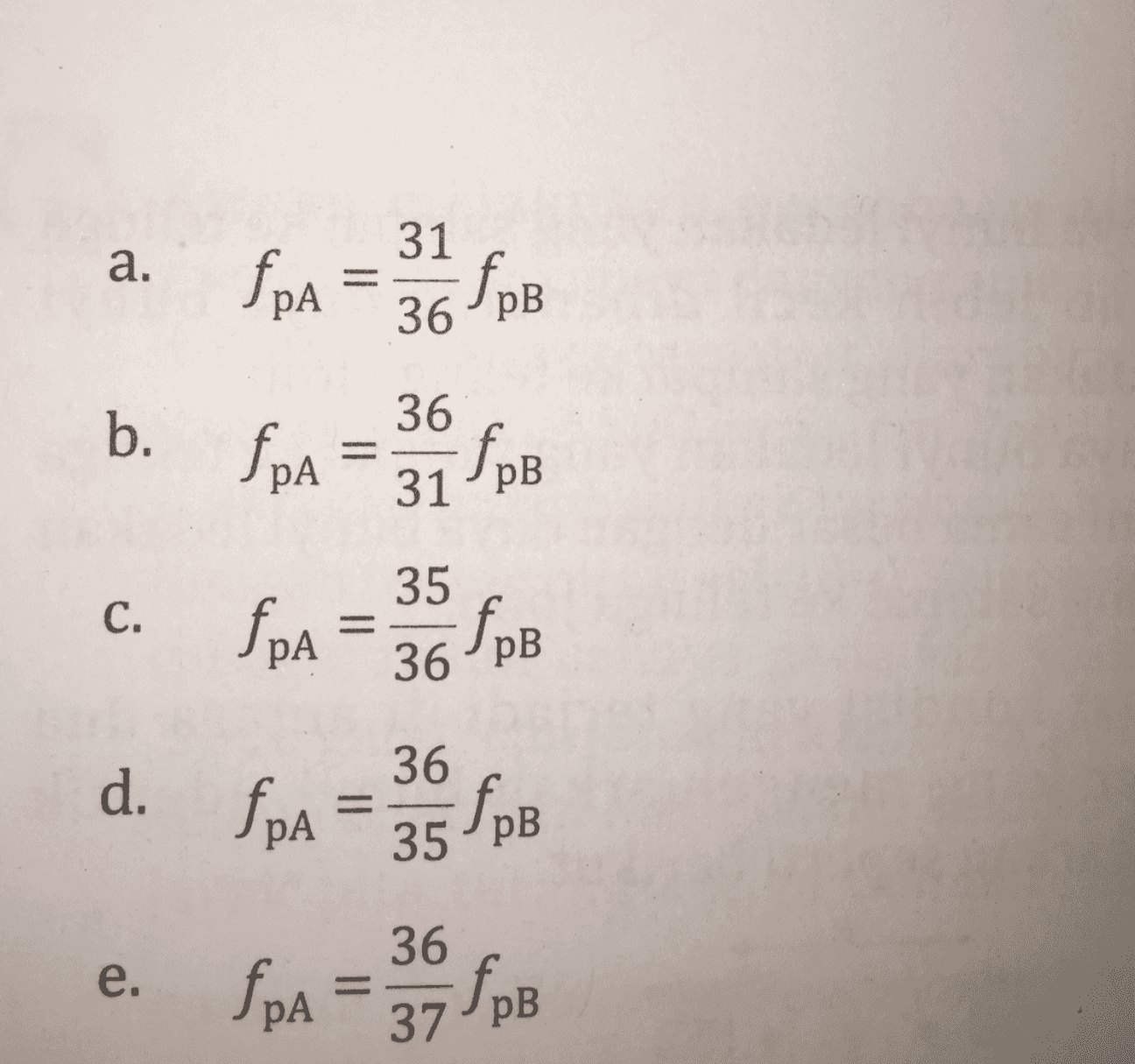 а. SpA = 3 1 1 PB - fpB 36 pВ b. 36 fpA fов 31 pВ 35 с. fpA = 36 fpB PA 36 d. ſpa = 35$pB fpA 36 е. fpA = 39 SpB 37 