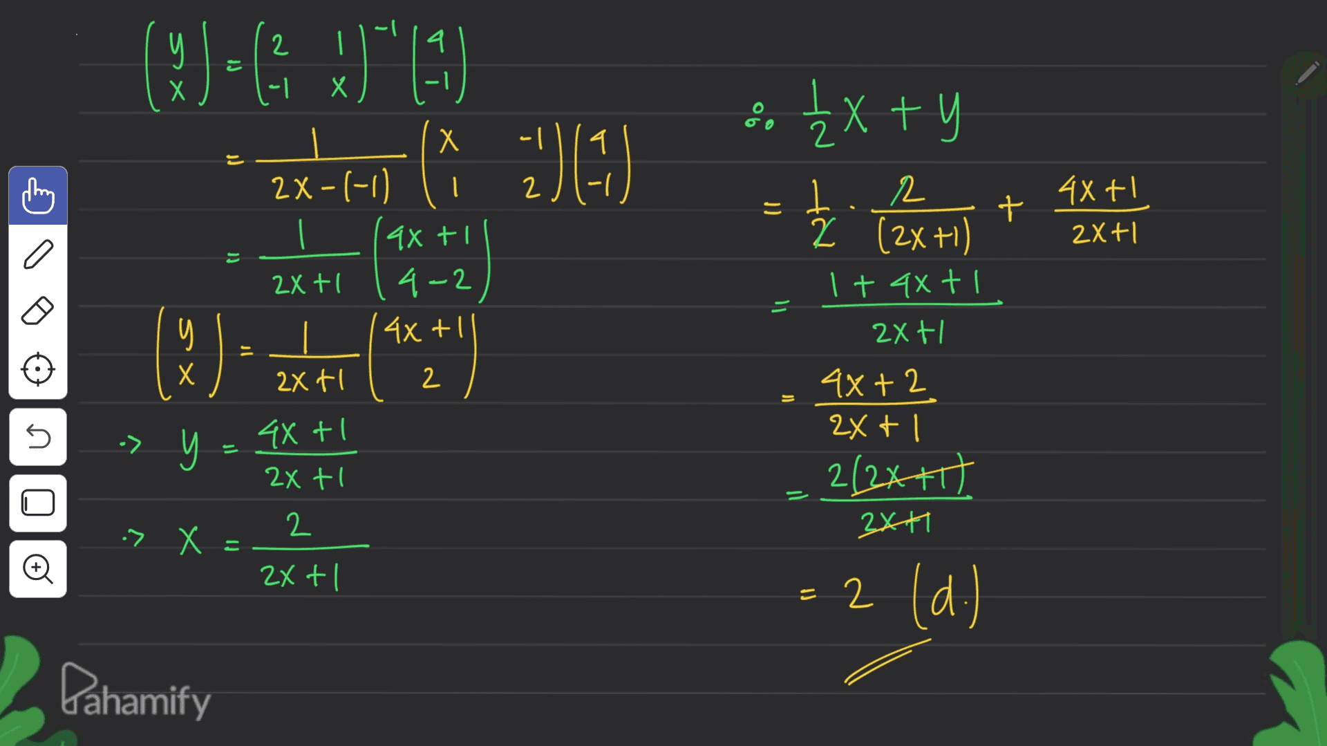 2 X -1 x -1 8 2x + y X (") - -L07 ( (ax + 1 2X-(-0) 2 = ॥ 4X+1 2x+1 a 2x tl = 4X+1 5 Х ir 1 그 2 + Z (2x +1) Itaxt I 2xt I 4x+2 2xt I 2/2x+1) 2 3x+1 2xtl 2 s s 4XtI 2x tl = U 2 :> X : o 2x + 1 = 2 (d.) 1 2 Pahamify 