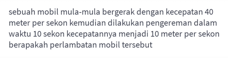 sebuah mobil mula-mula bergerak dengan kecepatan 40 meter per sekon kemudian dilakukan pengereman dalam waktu 10 sekon kecepatannya menjadi 10 meter per sekon berapakah perlambatan mobil tersebut 
diketahui jarak 2 bukit 2 lembah yang berurutan adl2m. waktu tempuhnya 0.2 cepat rambat gelombang dari 