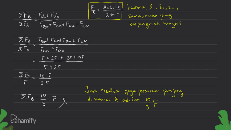 E e น Możnia) Karena, l, i, in, sama, maka yang ber pengaruh hanyar ΣF Fo Fabt Fob EFA Bat Feat Foot Fea 2 πr Z FB { Fa Bat rcat ibat rea Tcb trdo r+art 3rtar r tar Z FB 10 r 3 r. E FB Jadi resultan gaya persatuan panjong di kawat B adalah 8 = 10 Fe Pahamify olm F 3 
b C e a J ΣΕ Fba Fca, Fdar Fea + i X 1 it e Fc e e ↑ 7 М. EFA = Foat Feat Fort Fea Fd et tu te te P tr- terra Σ + Karena arah arus g e e e sama, maka kawat akan tarik Kawat b EF F<by Folio . Faby Fab Feb_ Fab { FB = Fct Ed + Fe - Fa Karena i sama besar dan Taara,jadi Fcb= Fab, jadi menarik Pada kawat ada 4 gaya search Pada kawat b, 3 gaya dan search 'gaya berlawanan E FB = Fobt Fob Pahamify 