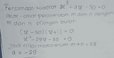 2 Persamaan kuadrat tave -30 - 0 akar-akar persamaan m dann dengan m dan n bilangan bulat (u -30) (20+ 1) = 0 2-297-30 - 0 Jadi nilai maksimum m +n = 29 a = -29 