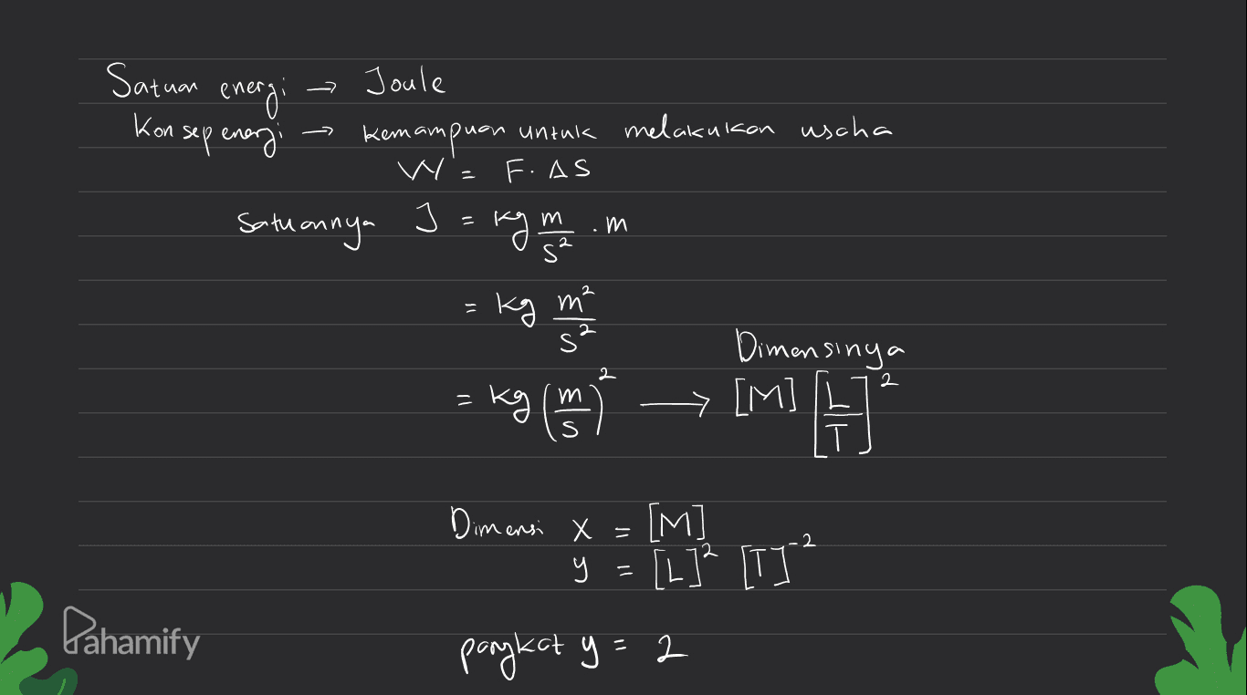 — Satuan Joule energi Kon хүсла Kosm vvрче" campuan untuk melakukan con uscha А F.AS Satuannya 1 РОЗ m .m 2. = kg m² Dimensinya 2. (1 kg lm > [м] 11 = pm o X- [м] y Pahamify [L]* * °ка+ 9 = 2 