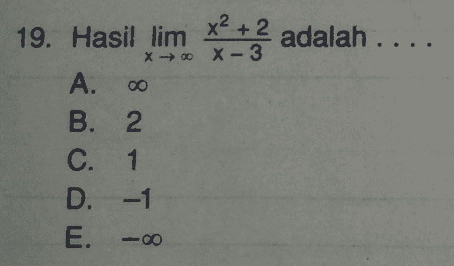 adalah .... 19. Hasil lim x² + 2 x → X-3 A. 00 B. 2 C. 1 D. -1 E. -00 