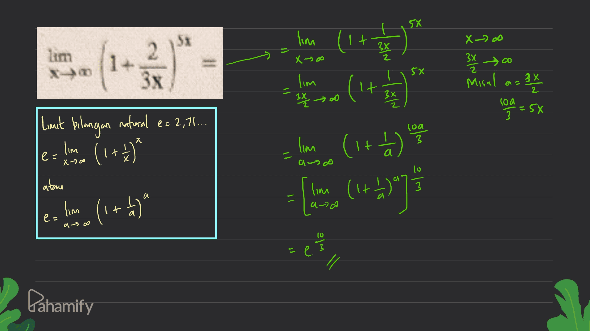 5x hon (1+. с их 3x 1* Xoo soo 호 Misal a 3X 2 - 3x х 2 100 = 5* Limit bilangan natural e = 2,7... elm (1+3) X che sono (17 lim (it can (1t+5)*7* ato atau lim - 으 pen م les lim (1+4)* 10 Σ ) Dahamify 