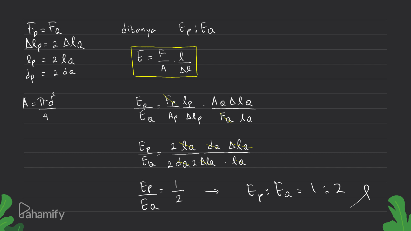 ditanya Epi Ea Fo=fa Дар - 2 Лka lp : 2 Ra dp 0 E=E . l А De ada A = E Ep. Fr le Аада Fa la А. Са Ае е Еe ata da Ala Ea ada 2. Ala la = т دلایل Ep = Ea 2 Ep: Fa=1:2 2 e Pahamify 