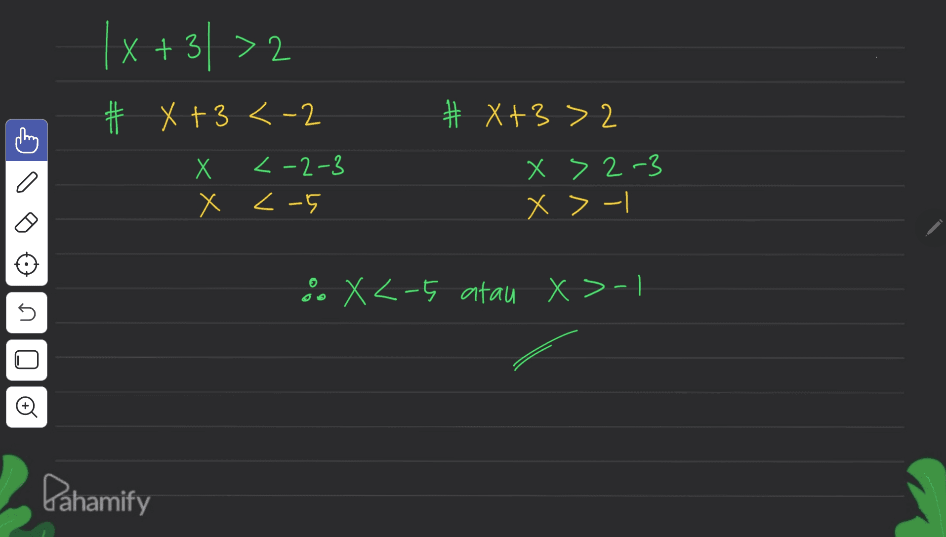 e< le+x| z < # X+3<-2 # X+3>2 X > 2-3 Х <-2-3 X <-5 |- < X 8 X <-5 atau x>-1 5 Q0 Dahamify 