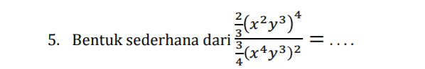 {(x2y3)* 5. Bentuk sederhana dari (x4y3)2 .... 