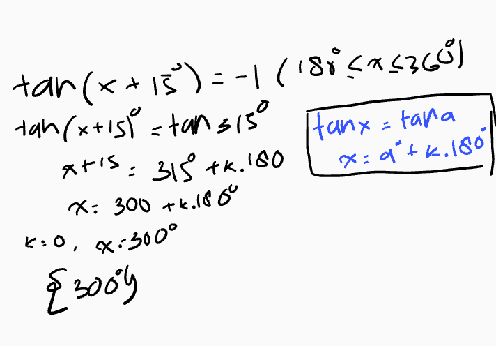 tar(x+15"):-1 (1815a3366) tan/xrisl=tan 3 15° Itanx=tana xtis: 315 tk. 180 x=9 tk. 180 X: 300 tk.1800 K:0, X:300° {300g 