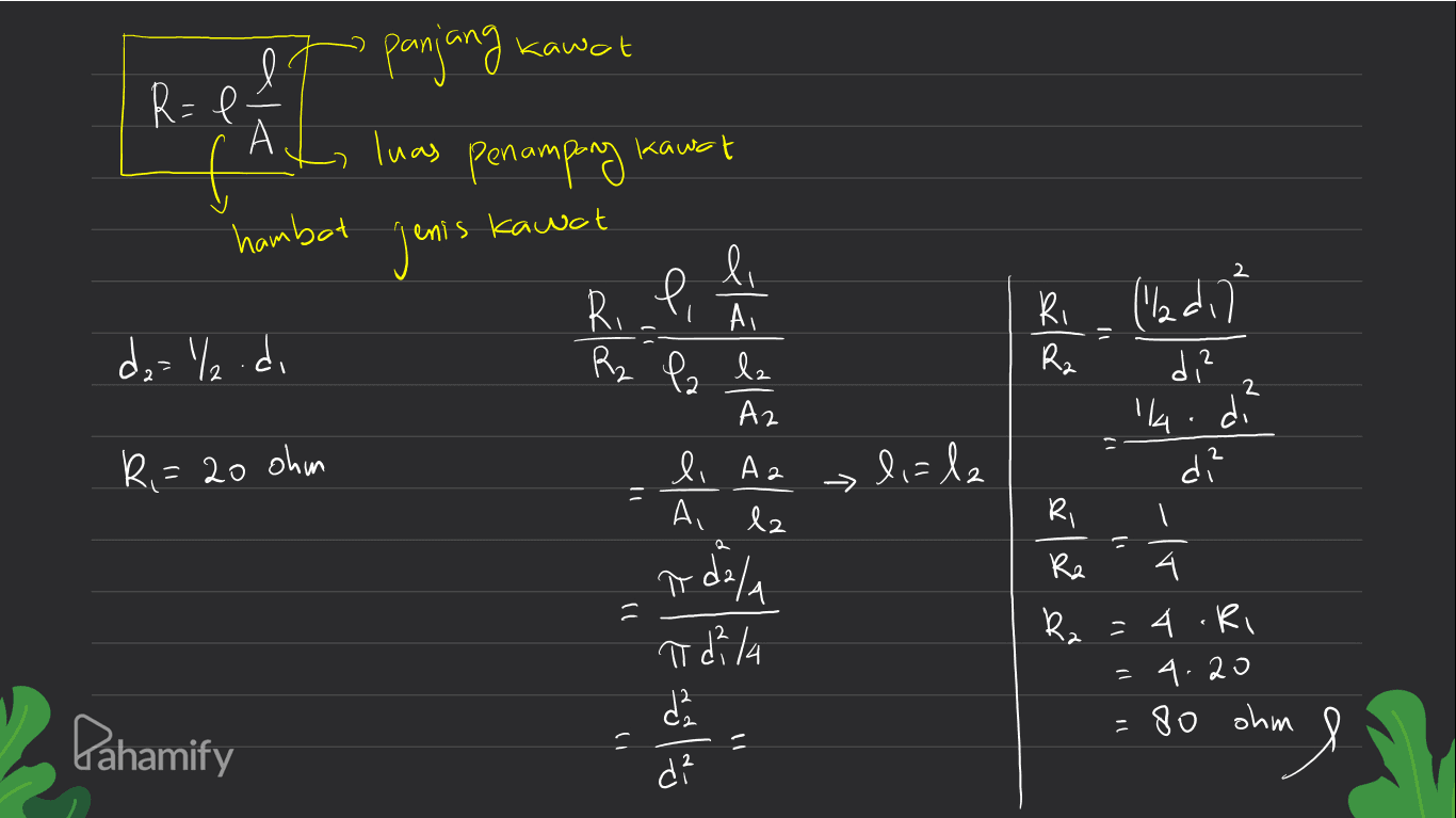 panjang kawat R=0 А luas Penampong Kawat hambot jenis enis kawat تے 2 Ri (la dig - da= 2.di Ra di? 2 2 Ri I AI Rz la la A2 li Az A lz 4.di 11 R,=20 ohm liale di? nálad alalala olan ala Elena 2 As a Ri - = Adala la К. 4 R₂ =4.Ri 9-20 1 =80 ohm Pahamify 1) ۱۱ d? 