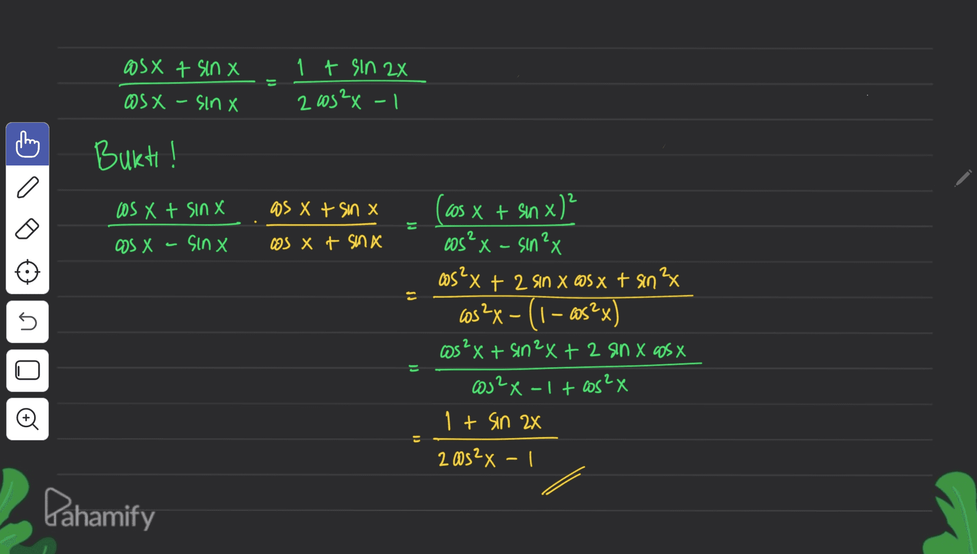 os x t sin X as X - sinx 1 t sin 2x 2 cos²x-1 Bukti! 2 los X + sinx as X t sm x cos x + sin x)2 = 2 2 as X asinx ws xt snx 5 X cos²x - sin²x @s?x + 2 sin x @s x + sin?x cos2x-(1- cos²x) cos²x + sin 2x + 2 sin x cosx cos2x-1 teos2x 1 t sin 2x 2 O = 2032x - 1 Pahamify 
