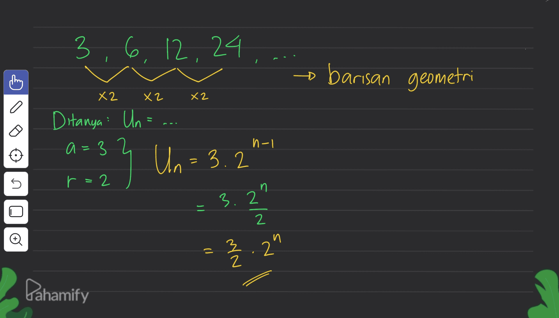 3 6, 12,24 - barisan geometri X2 XL X2 0 Ditanya Un= M = 3 น h-| - 1 L. 3.2 5 n ท 3. 2 - U 2 (4) 2” () ( 2 Dahamify 