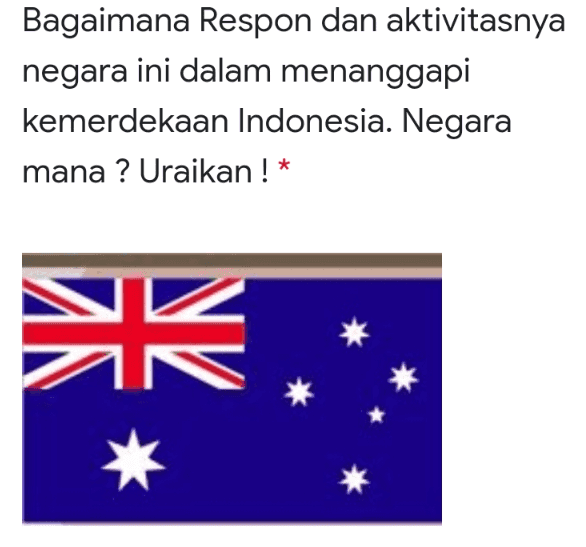 Bagaimana Respon dan aktivitasnya negara ini dalam menanggapi kemerdekaan Indonesia. Negara mana ? Uraikan ! * NY 