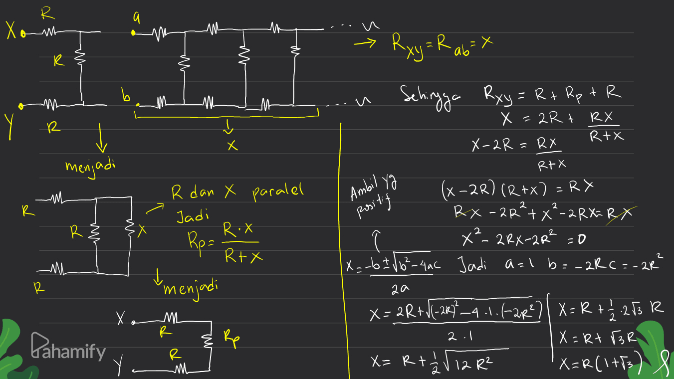 R Xount ş m :X Х Rxy =R - ab R к Y M R R X Х ✓ menjadi R dan x paralel Ambil yg -М R Jadi positif R R.X Rp= RtX Sehingga Rxy = R + Rp tR X =2Rt RX R+X X-2R = RR RtX (x-2R) (R+x) = RX RX - 21²+x²-2RX= RX x²- 2Rx-2R² =0 IX=-bt/16²-4ac Jadi a=1 b = -2R c =-2R aa X= 2R+11-2k ? _4.1.(-2R?? | X= R + 1/2 263 R X=Rt3R X= R+ 2 5 12 R² X=R(1+53) $ 2 M R R menjadi 2.1 Pahamify Xam R R е m Rp Y. 