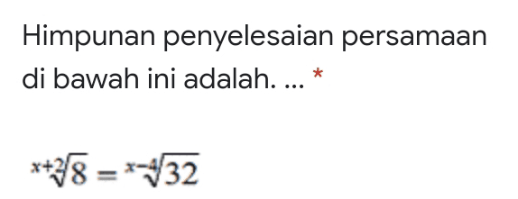 Himpunan penyelesaian persamaan di bawah ini adalah.... * *+28 = *-432 