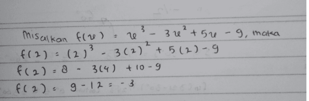 3 misalkan fine) re 3 re² +50-g, maka f(2)= (213 - 3(2)² + 5(2)-. f(2)=8 - 314) +10-9 f(2) 9-12=3 