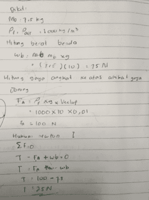 Diket: our ky ins Mo :7.5 kg Pr. Pair Hitung berat benda wb: moto mb xg (TE )(io) : 75 Hitong gaya angkat ke atas arribat Ubrung FA: Pexgx eclup * 1000 X 10 X0,01 loo N Hukun newton 1 {fio T T FA+wbo TFn tow-wb 1 100 - 1 1:250 