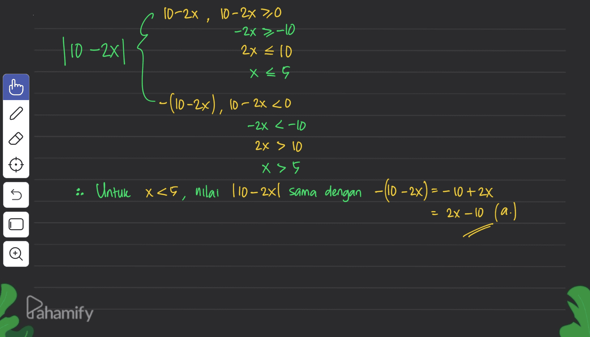 1 110-2x| 10-2x, 10-2x 70 -2x>-10 2x<10 x < 5 - (10-2x), 10-2x LO o -2x < -10 2x > 10 X > U :. Untuk x<s, nilai 110–2xl sama dengan -C10 – 2x) = – 10+2x = 2x – 10 (a.) Pahamify 