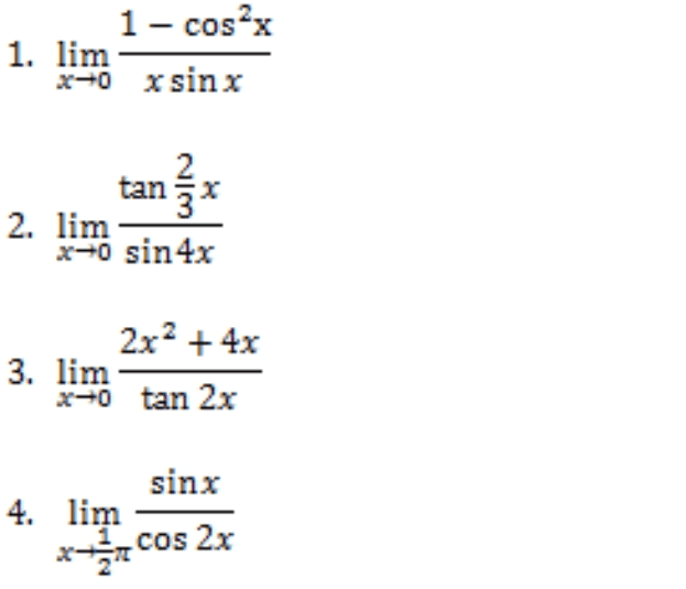 1 - cos²x 1. lim 2-0 x sinx 2 tan 2. lim 3-0 sin 4x 2x2 + 4x 3. lim x-0 tan 2x sinx 4. lim cos 2x * 