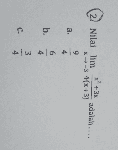 x² + 3x 2. Nilai lim X-3 4(x+3) adalah .... a. . b. ܩ | ܠܛ ܗ| ܛ ܚ | ܠܛ c. 