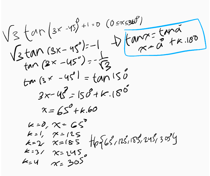 V3 tar/35-459 + -459 +1-0 (0 SKSBP) Vstan (3x-45-1 A tana-tană tan (3x-45°)=-t x=å tk.180 13 ton (3*-451 = taniso 3x-43=150tk. 180 x=65 +6.60 = ° k=0, x=65° k=2 x=iss Ho$65, 125, 155, 245,308 K=1, X=125 K=1 x=245. k=u x=305° 