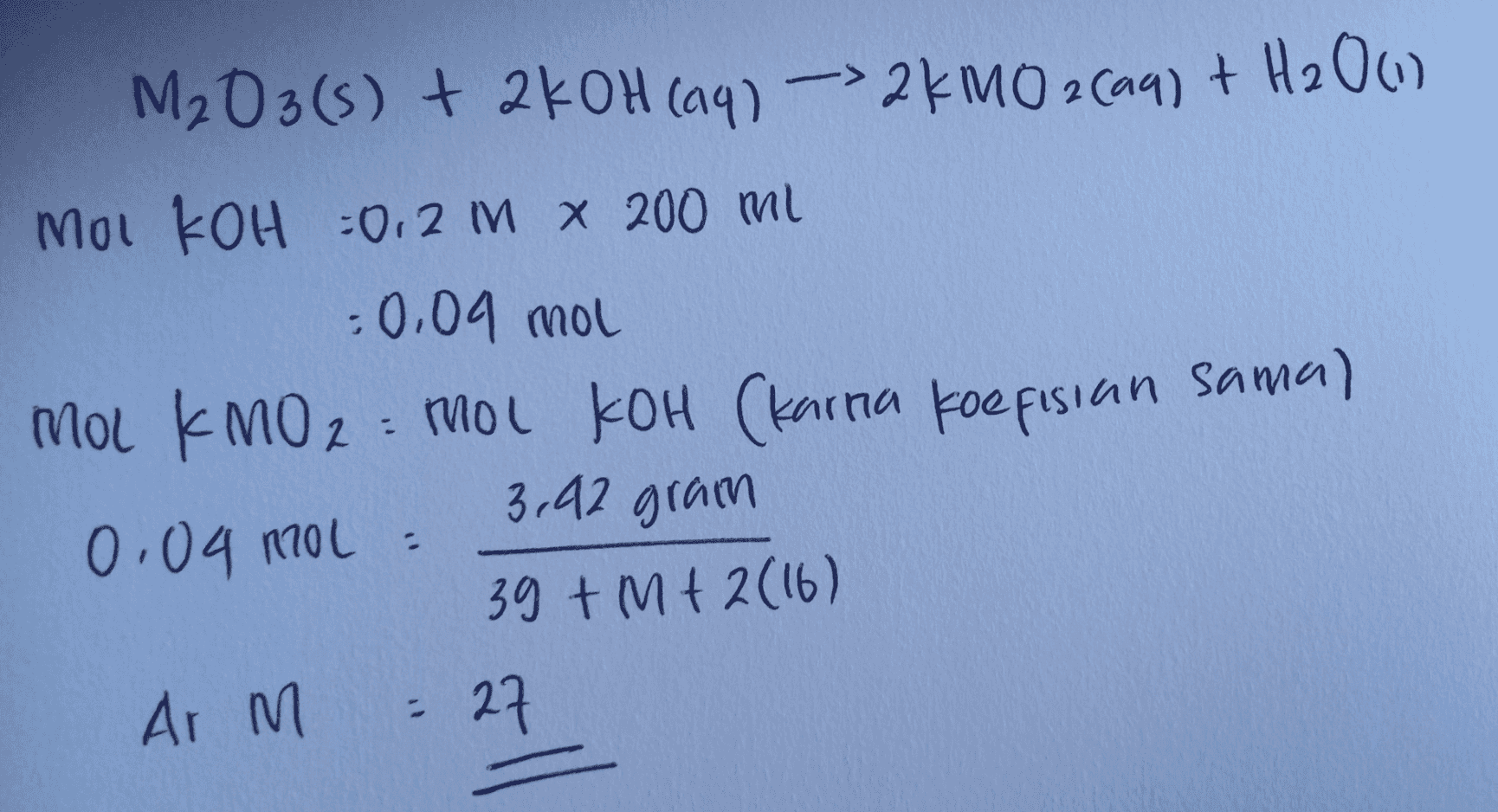 M203(s) + 2KOH (aq) -> 2KMO 2 Caq) + H200) Mou KOH :0.2 M 200 ml -0.09 mol MOL KMO, MOL KOH (karna koefisian samal 3,92 grain 0,04 mol : 39 +M+ 2(16) Arm 27 