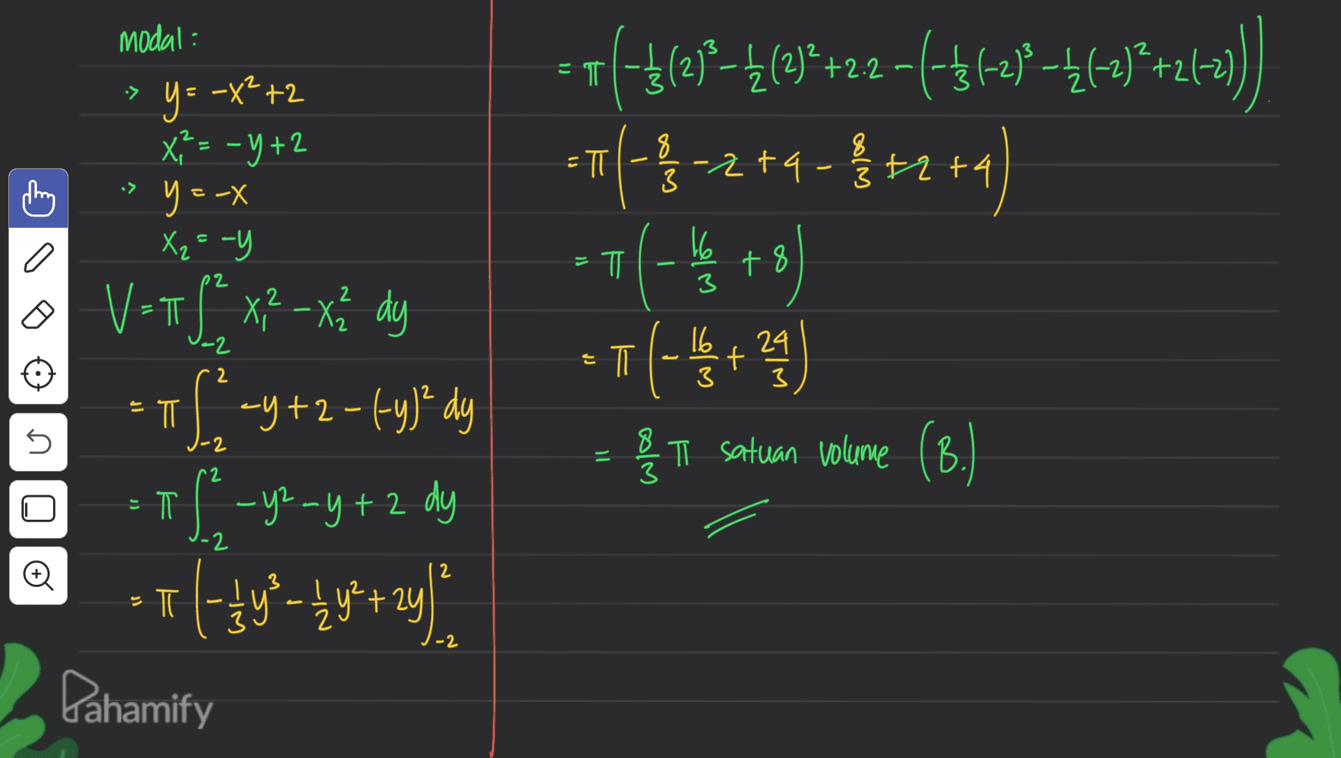 Modil : 2 • y라 ㅠ . 3 편 > x = -y +2 서 맹 - (-(2-(2) +22 -(t} -() tutes) }()2 하지라라 파용로4용자에 2444 () - (-+) ㅠ Satuan Volume (B. 6 브 =ㅠ +8 22 3 ㅠ - 인 2 TT IC 3 t 24 3 - T U 11 8 3 2 V= ( x - x ² dy gy 2 -942 - y + ay, Pahamify ) T -2 GO 2 10 ㅠ -2 