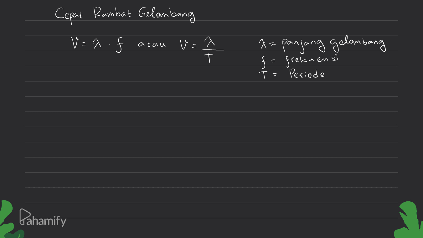 Cepat Rambut Gelambang v=a.f atau v= da panjang gelombang } f = frekuensi Periode T= Pahamify 