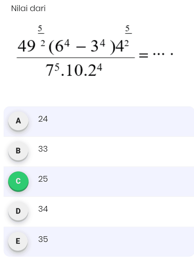 Nilai dari 5 5 49 2 (64 – 34 )42 75.10.24 = ... A 24 B 33 с 25 D 34 E 35 