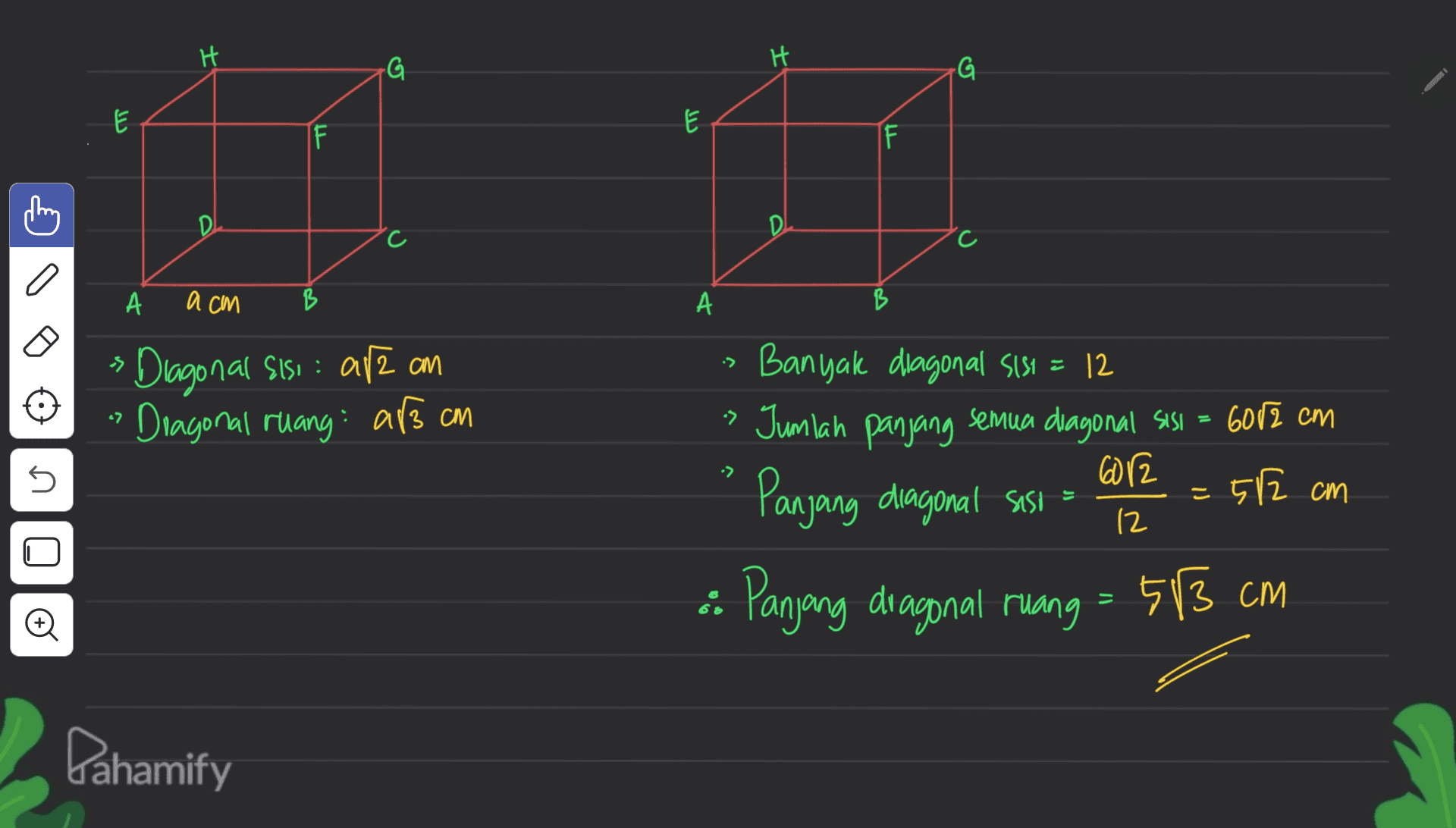 H H G FG لا لا F I F D А И СІМ B А B > Diagonal Sisi : afzan Dragonal ruang: ars cm . • n Banyak diagonal SIS1 = 12 » Jumlah panjang semua diagonal sisl = 6012 cm 612 Panjang diagonal sasie : Panjang dragonal ruang = 583 cm 52 cm = (2 8 = o Pahamify 