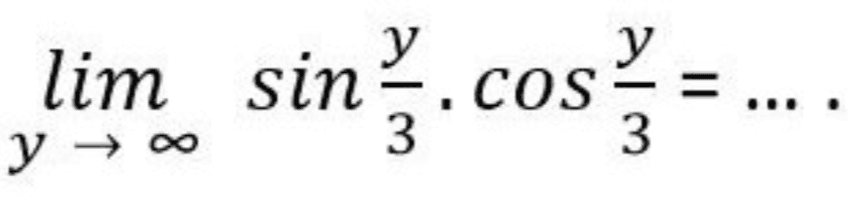 lim sin y → sin .cos = .... 