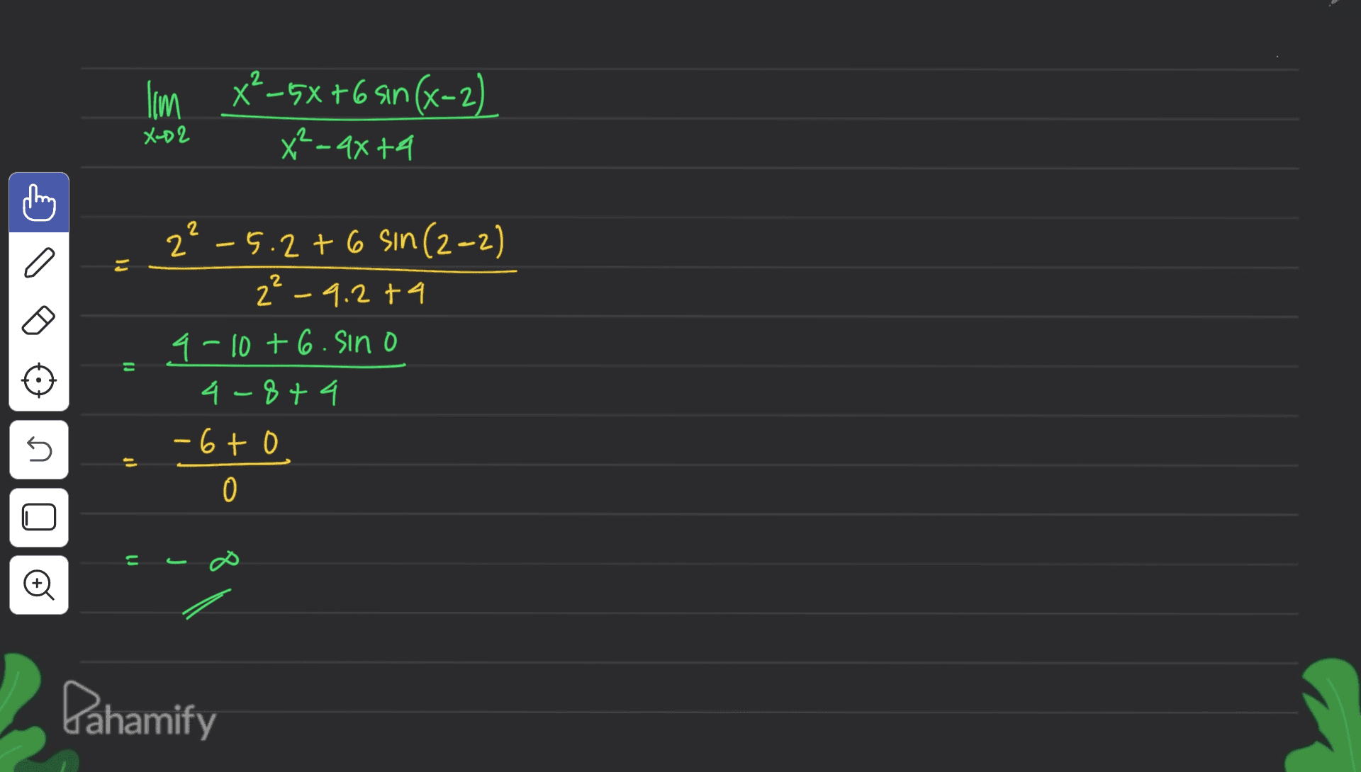 I'm *²-5X+6 sin(x-2) x²-axta X-D2 Ij - 2²-5.2+6 sin(2-2) 2²-9.2t4 9-10+ 6. Sino 4-844 -6to 0 5 j E o Dahamify 
