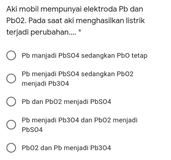 Aki mobil mempunyai elektroda Pb dan PbO2. Pada saat aki menghasilkan listrik terjadi perubahan.... * Pb manjadi PbS04 sedangkan Pbo tetap Pb menjadi PbSO4 sedangkan Pb02 menjadi Pb304 Pb dan Pb02 menjadi PbSO4 Pb menjadi Pb304 dan PbO2 menjadi PbS04 PbO2 dan Pb menjadi Pb304 