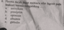 Plasma darah dapat memacu sifat fagosit pada kositrengandung antitoksi presipitin Coimisin d albumin globulin 