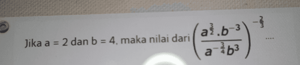 .... Jika a = 2 dan b = 4, maka nilai dari až.b-3 a-163 