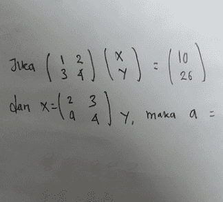 12 Di kotamui matriks B a (233) dan metines c: (3. A). Jika cI 59 5 8 14 Jika c = AB, maka Aadaan 
12 (33) ($) = ( ) Juka 2 10 26 dan x=(2 32 ) y, maka a 2 3 2 A Y 