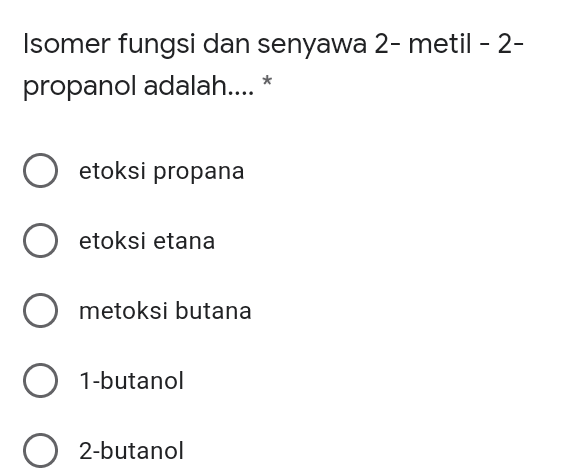 Isomer fungsi dan senyawa 2-metil - 2- propanol adalah.... etoksi propana etoksi etana metoksi butana O 1-butanol 2-butanol 