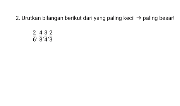 2. Urutkan bilangan berikut dari yang paling kecil → paling besar! 2 4 3 2 6' 8'4'3 
1. Tentukan bilangan pecahan dari bagian lingkaran yang diberi warna abu-ab berikut! (6) o (c) (d) 