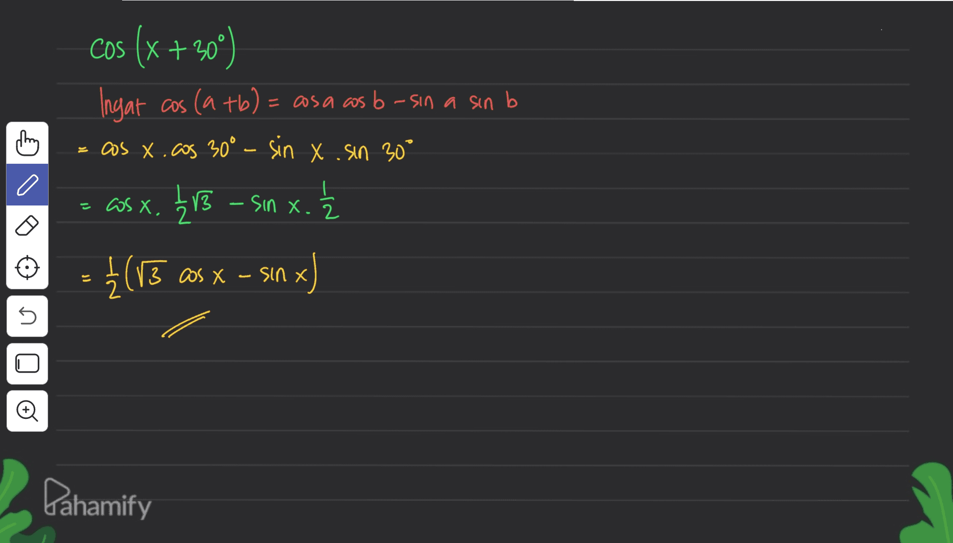 cos (x +30°) (x+30") ngat cos (a tb) = asa as b - sin a sin b ニ = Oos X.cos 30° - Sin X .sin 30° - as X, 513 -Sin x. Ź 13 - Sin x. Ź こ - {(15 cos X - Sin x Pahamify 