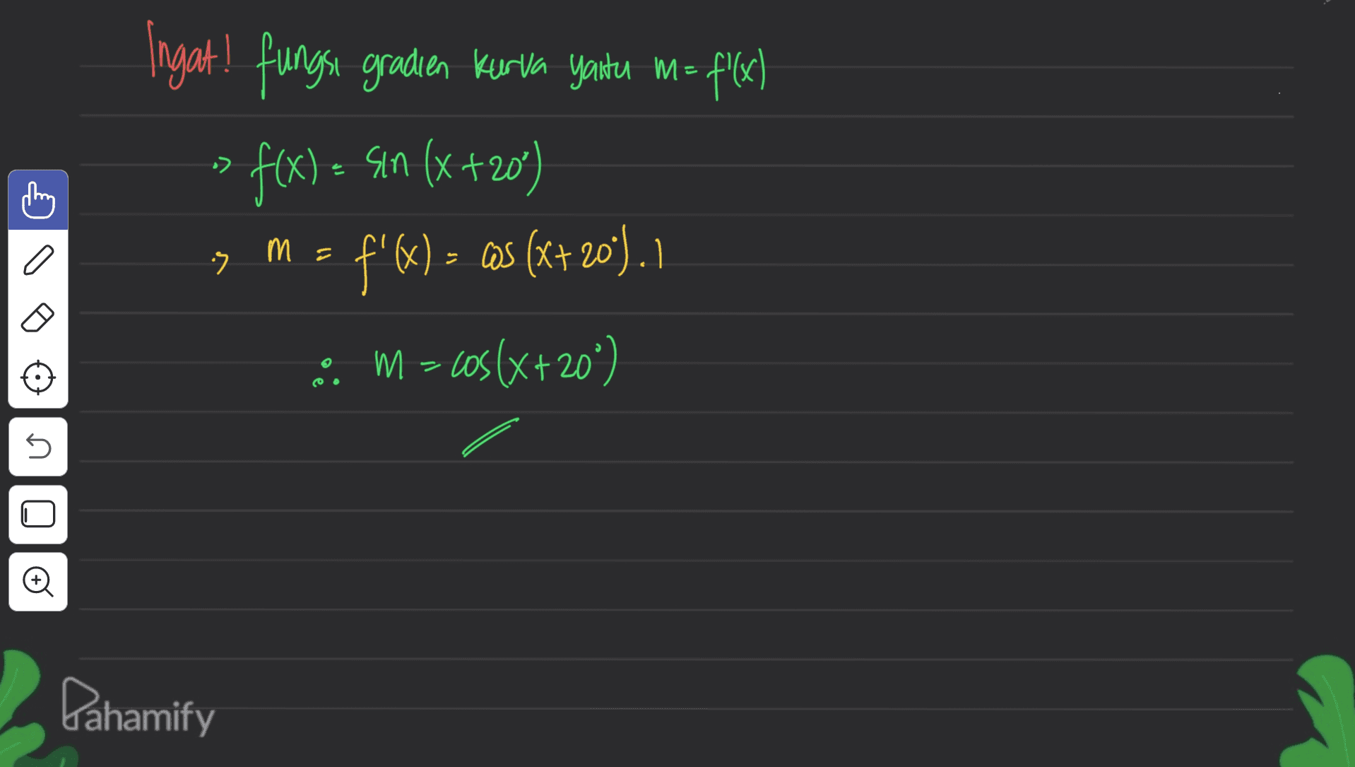 ! Ingat! fungsi graden kuvia youtu mo a flaci = '(x) f(x) = sin (x +20) M = f'(x) = a (x+ 201). :: M = cos(x+20°) ל 5 o Dahamify 