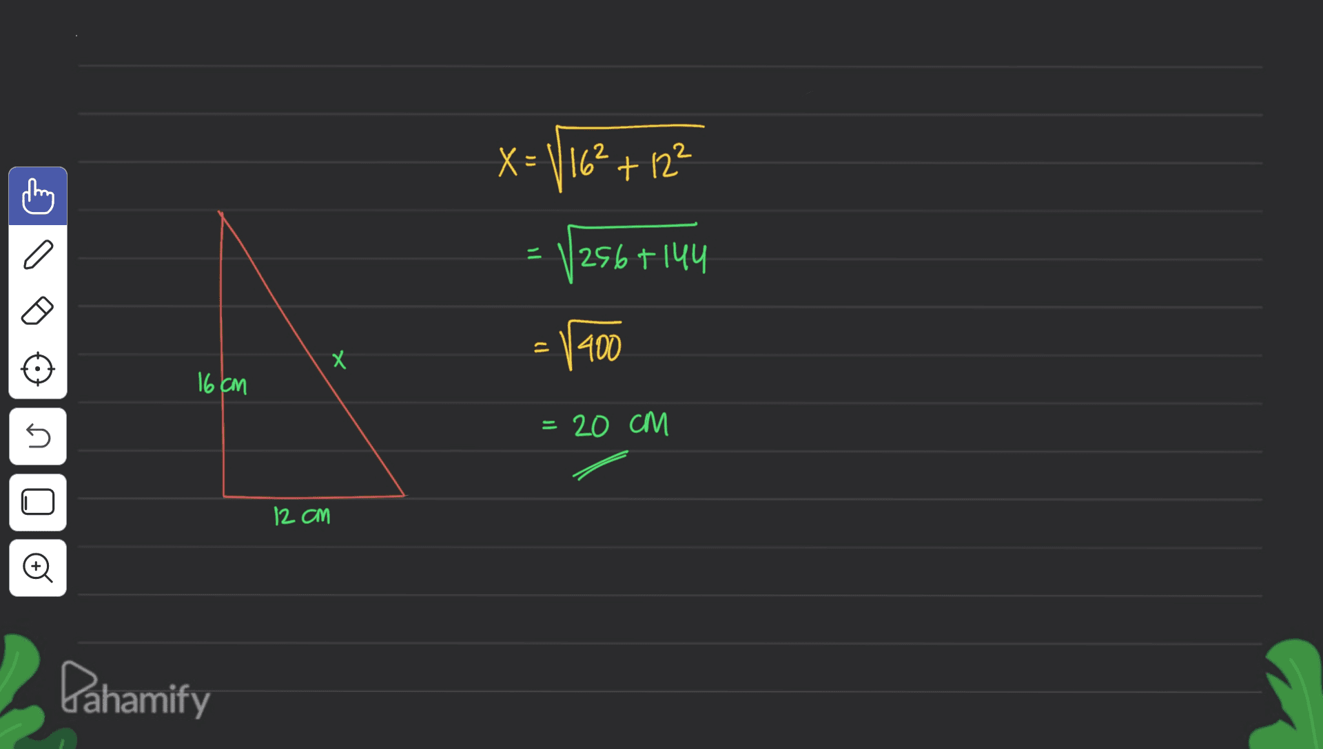 X = 116² +123 256 +144 ין 400 16 cm - 20 CM U 20 U 12cm Dahamify 