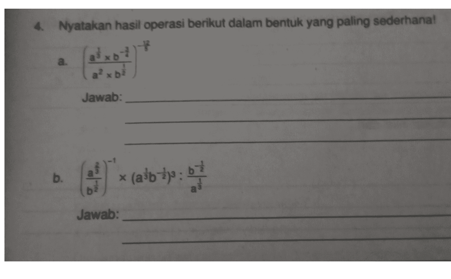 4. Nyatakan hasil operasi berikut dalam bentuk yang paling sederhana! - a. aixo a² x Jawab: b. * (a*b*): 62 bi Jawab: 