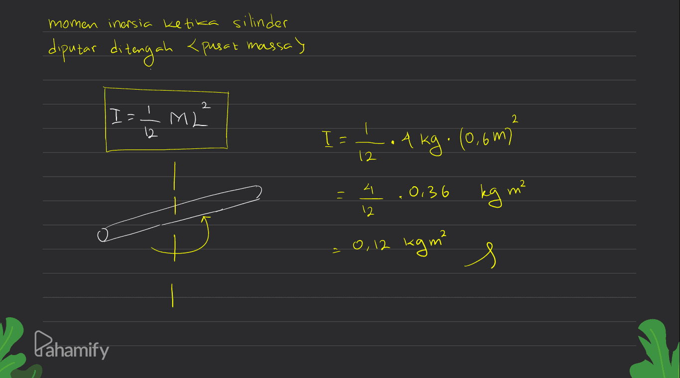 momen inersia ketika silinder diputar ditengah <pusat massa) 2 :=1 / M 2² I - А Akg. 10,6m) 12 -larla 4 시 0,36 kg m 12 = 0,12 kgm? Pahamify 