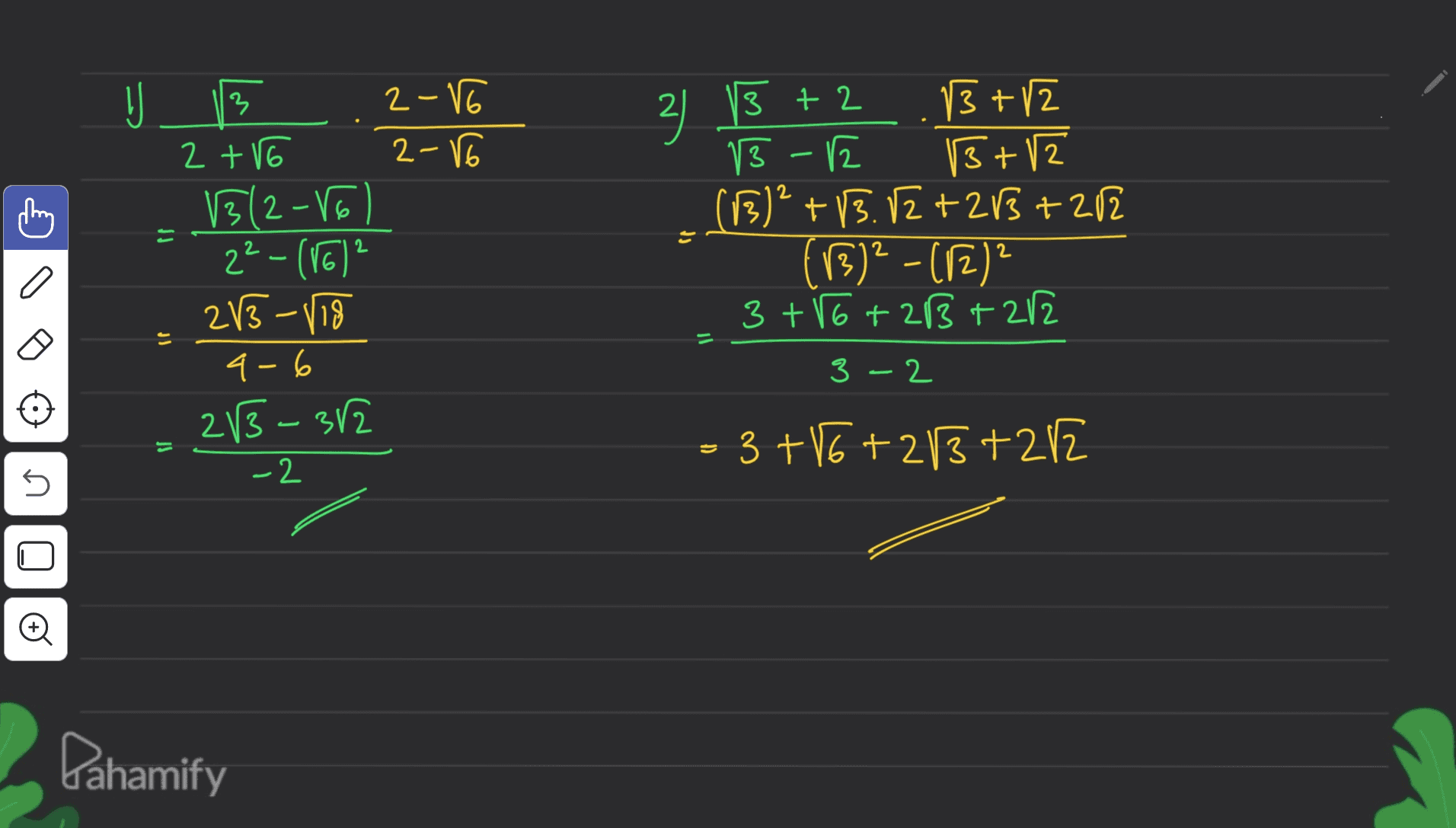 13 3 13 + 2 리 2 + 2 3+12 13 -2 B+12 (B)² +13.12 +213 +212 (B)2 - (R) 3 +16 +213 +212 = 2 2-V6 2 +6 2-16 13(2-86) 22 - (86)2 2/3-118 4-6 2/3-312 -2 2 D E = 3-2 = = 3+16+2/3+212 o Pahamify 