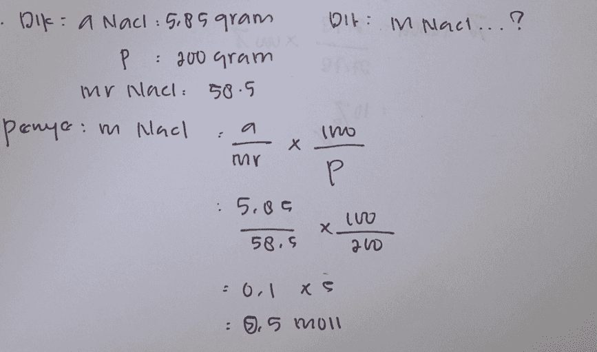 Dit im Naci...? Dik: a Naci: 5,85 gram P : 200 gram imr nach: 58.5 penya: m Nach : сии) Х mr P Р 5.89 X Х. 58.5 210 -ool XS : 5,5 mol 
