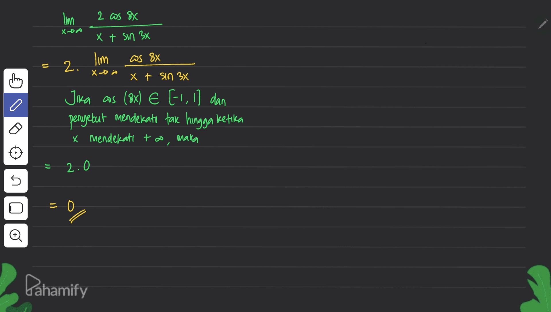 I'm 2 cos 88 XD X + sin 3x 2. lim os 88 It X-D من (X thing X t sin 3x x Jika as (8x) E [1,1] dan penyebut mendekato tak hingga ketika x mendekati to, maka JI 2.0 U = 0 © Dahamify 